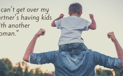Focusing Tip #687 – “I can’t get over my partner’s having kids with another woman.”